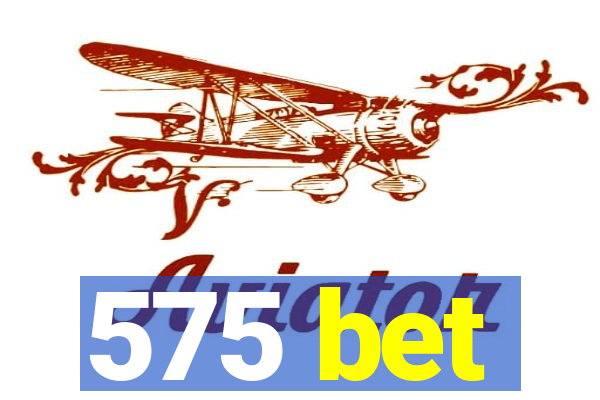 575 bet